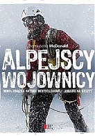 Alpejscy Wojownicy - Bernadette McDonald / WYDAWNICTWO AGORA